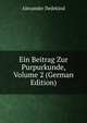 Ein Beitrag Zur Purpurkunde, Volume 2 (German Edition), Alexander Dedekind 