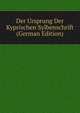 Der Ursprung Der Kyprischen Sylbenschrift (German Edition), 