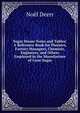 Sugar House Notes and Tables: A Reference Book for Planters, Factory Managers, Chemists, Engineers, and Others Employed in the Manufacture of Cane Sugar, Noel Deerr 