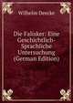 Die Falisker: Eine Geschichtlich-Sprachliche Untersuchung (German Edition), Wilhelm Deecke 