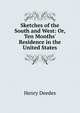 Sketches of the South and West: Or, Ten Months' Residence in the United States, Henry Deedes 