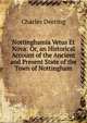 Nottinghamia Vetus Et Nova: Or, an Historical Account of the Ancient and Present State of the Town of Nottingham, Charles Deering 
