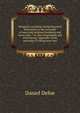 Religious courtship: being historical discourses on the necessity of marrying religious husbands and wives only. : As also of husbands and wives being . appendix of the necessity of taking none but, Daniel Defoe 