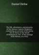 The life, adventures, and pyracies, of the famous Captain Singleton: containing an account of his being set on shore in the island of Madagascar, his . of his passage from thence, in a Para, Daniel Defoe 