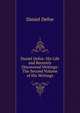 Daniel Defoe: His Life and Recently Discovered Writings: The Second Volume of His Writings, Daniel Defoe 