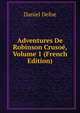 Adventures De Robinson Crusoe, Volume 1 (French Edition), Daniel Defoe 