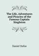 The Life, Adventures and Piracies of the Famous Captain Singleton, Daniel Defoe 