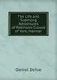 The Life and Suprising Adventures of Robinson Crusoe of York, Mariner, Daniel Defoe 