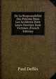De La Responsabilite Des Patrons Dans Les Accidents Dont Leurs Ouvriers Sont Victimes (French Edition), Paul Deffes 