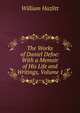 The Works of Daniel Defoe: With a Memoir of His Life and Writings, Volume 1, William Hazlitt 