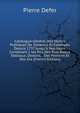 Catalogue G?n?ral Des Ventes Publiques De Tableaux Et Estampes Depuis 1737 Jusqu'? Nos Jours: Contenant 1 les Prix Des Plus Beaux Tableaux, Dessins, . Des Peintres Et Des Gra (French Edition), Pierre Defer 