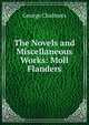 The Novels and Miscellaneous Works: Moll Flanders, George Chalmers 