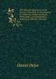 The Life and Adventures of Mr. Duncan Campbell: In One Volume. to Which Are Added, the Dumb Philosopher; and Everybody's Business Is Nobody's Business, Daniel Defoe 
