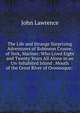 The Life and Strange Surprizing Adventures of Robinson Crusoe, of York, Mariner: Who Lived Eight and Twenty Years All Alone in an Un-Inhabited Island . Mouth of the Great River of Oroonoque; ., John Lawrence 