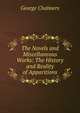 The Novels and Miscellaneous Works: The History and Reality of Apparitions, George Chalmers 