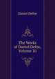 The Works of Daniel Defoe, Volume 10, Daniel Defoe 