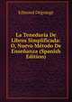 La Teneduria De Libros Simplificada: O, Nuevo Metodo De Ensenanza (Spanish Edition), Edmond Degrange 