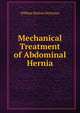 Mechanical Treatment of Abdominal Hernia, William Burton DeGarmo 