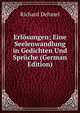 Erlosungen; Eine Seelenwandlung in Gedichten Und Spruche (German Edition), Richard Dehmel 