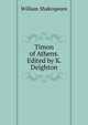 Timon of Athens. Edited by K. Deighton, Уильям Шекспир 