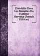 L'h?r?dit? Dans Les Maladies Du Syst?me Nerveux (French Edition), 