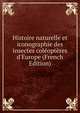 Histoire naturelle et iconographie des insectes col?opt?res d'Europe (French Edition), 