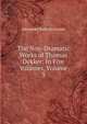 The Non-Dramatic Works of Thomas Dekker: In Five Volumes, Volume 3, Grosart, Alexander Balloch, 1827-1899 