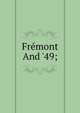 Fr?mont And '49;, 