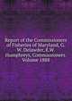 Report of the Commissioners of Fisheries of Maryland, G.W. Delawder, E.W. Humphreys, Commissioners. Volume 1888, 