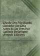 L'?cole Des Vieillards; Com?die En Cinq Actes Et En Vers Par Casimir Delavigne (French Edition), 