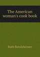 The American woman's cook book, Ruth Berolzheimer 