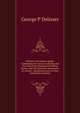 Delisser's horseman's guide. Comprising the laws on warranty and the rules in purchasing and selling horses, with the decisions and reports of various . detailed account of what constitute soundnes, George P Delisser 
