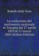 La evoluzione del sentimento nazionale in Toscana dal 27 aprile 1859 al 15 marzo 1860 (Italian Edition), Rodolfo Della Torre 