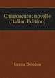 Chiaroscuro: novelle (Italian Edition), Grazia Deledda 