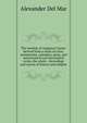 The worship of Augustus Caesar: derived from a study of coins, monuments, calendars, aeras, and astronomical and astrological cycles, the whole . chronology and survey of history and religion, Alexander Del Mar 