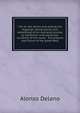 Life on the plains and among the diggings; being scenes and adventures of an overland journey to California: with particular incidents of the route, . the present and future of the great West, Alonzo Delano 