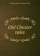 Old Chester tales, Margaret Wade Campbell Deland 