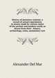 History of monetary systems: a record of actual experiments in money made by various states of the ancient and modern world, as drawn from their . history, arch?ology, coins, nummulary syst., Alexander Del Mar 