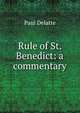 Rule of St. Benedict: a commentary, Paul Delatte 