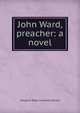 John Ward, preacher: a novel, Margaret Wade Campbell Deland 