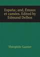 Espana; and, Emaux et camees. Edited by Edmund Delbos, Theophile Gautier 