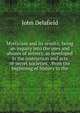 Mysticism and its results; being an inquiry into the uses and abuses of secrecy, as developed in the instruction and acts of secret societies, . from the beginning of history to the, John Delafield 