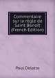Commentaire sur la regle de Saint Benoit (French Edition), Paul Delatte 