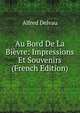 Au Bord De La Bievre: Impressions Et Souvenirs (French Edition), Alfred Delvau 