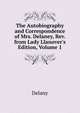 The Autobiography and Correspondence of Mrs. Delaney, Rev. from Lady Llanover's Edition, Volume 1, Delany 