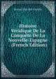 Histoire Veridique De La Conquete De La Nouvelle-Espagne . (French Edition), Bernal Diaz Del Castillo 