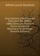 Inscriptions Chr?tiennes Trouv?es De 1884 ? 1886 Dans Les Fouilles D'une Ancienne Basilique ? Carthage (French Edition), Alfred Louis Delattre 