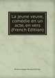 La jeune veuve, comedie en un acte, en vers (French Edition), Etienne Joseph Bernard Delrieu 