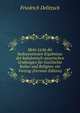 Mehr Licht die bedeutsamsten Ergebnisse der babylonisch-assyrischen Grabungen fur Geschichte Kultur und Religion: ein Vortrag (German Edition), Friedrich Delitzsch 