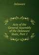 Acts of the General Assembly of the Delaware State, Part 1, Delaware 